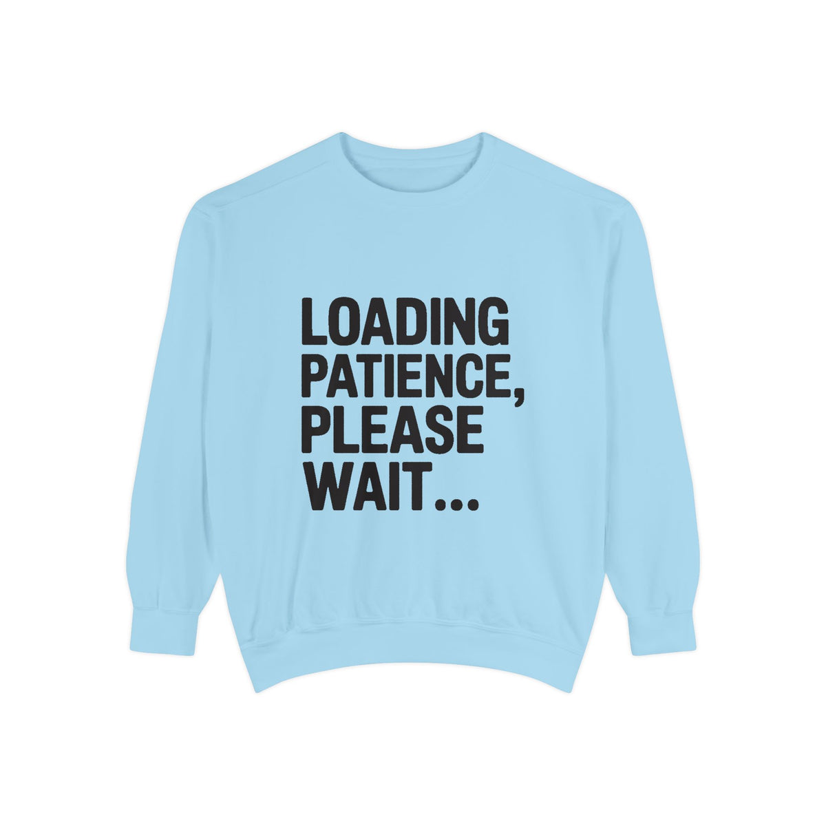 Loading Patience Please Wait Sweatshirt, Funny Sarcastic Crewneck, Embroidered Patch Style Pullover, Gift for Tired Adults
