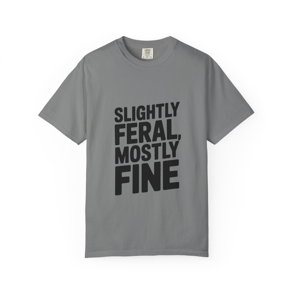 Slightly Feral Mostly Fine Shirt, Funny Sarcastic T-Shirt, Bold Minimalist Text Tee, Funny Gift for Friend