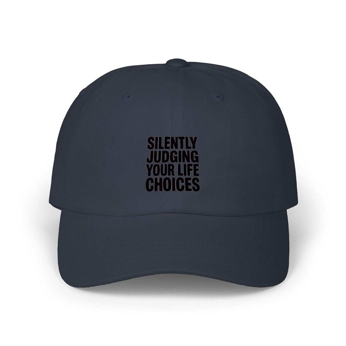 Silently Judging Your Life Choices Dad Hat, Funny Sarcastic Embroidered Cap, Bold Typography Dad Cap, Snarky Gift for Him