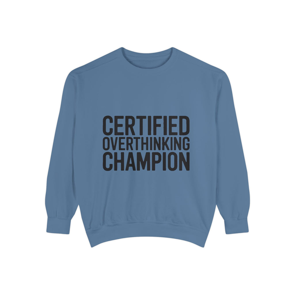 Certified Overthinking Champion Sweatshirt, Funny Embroidered Crewneck, Anxiety Humor Gift, Sarcastic Quote Pullover for Overthinkers