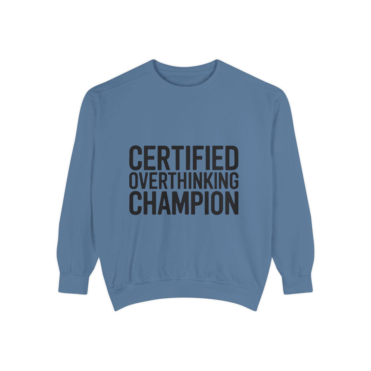 Certified Overthinking Champion Sweatshirt, Funny Embroidered Crewneck, Anxiety Humor Gift, Sarcastic Quote Pullover for Overthinkers