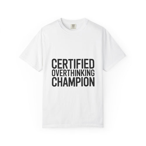 Certified Overthinking Champion Shirt, Funny Anxiety T-Shirt, Overthinker Gift, Sarcastic Quote Tee, Bold Typography Shirt