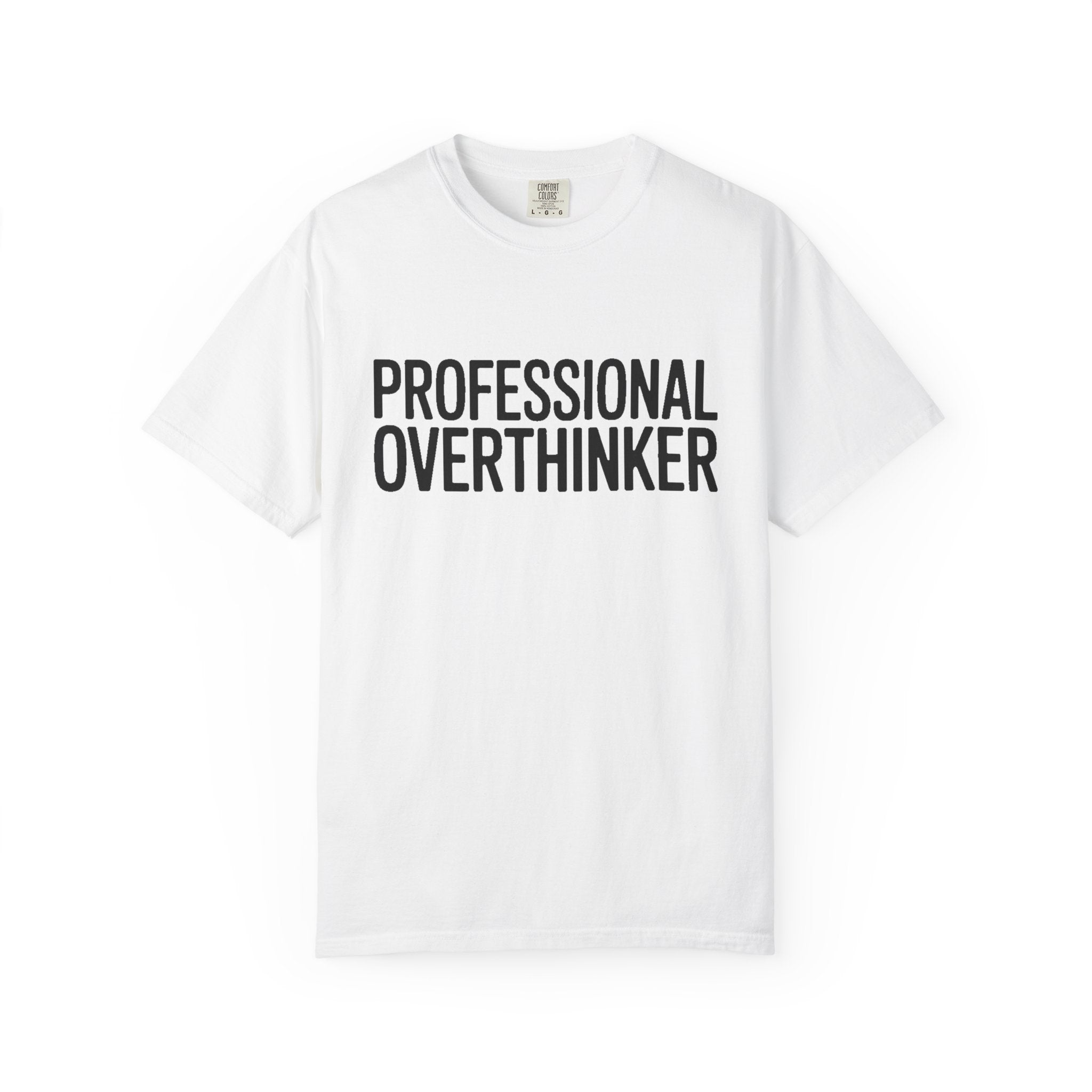 Professional Overthinker Shirt, Funny Sarcastic T-Shirt, Bold Typography Tee, Anxiety Humor Shirt, Gift for Overthinkers