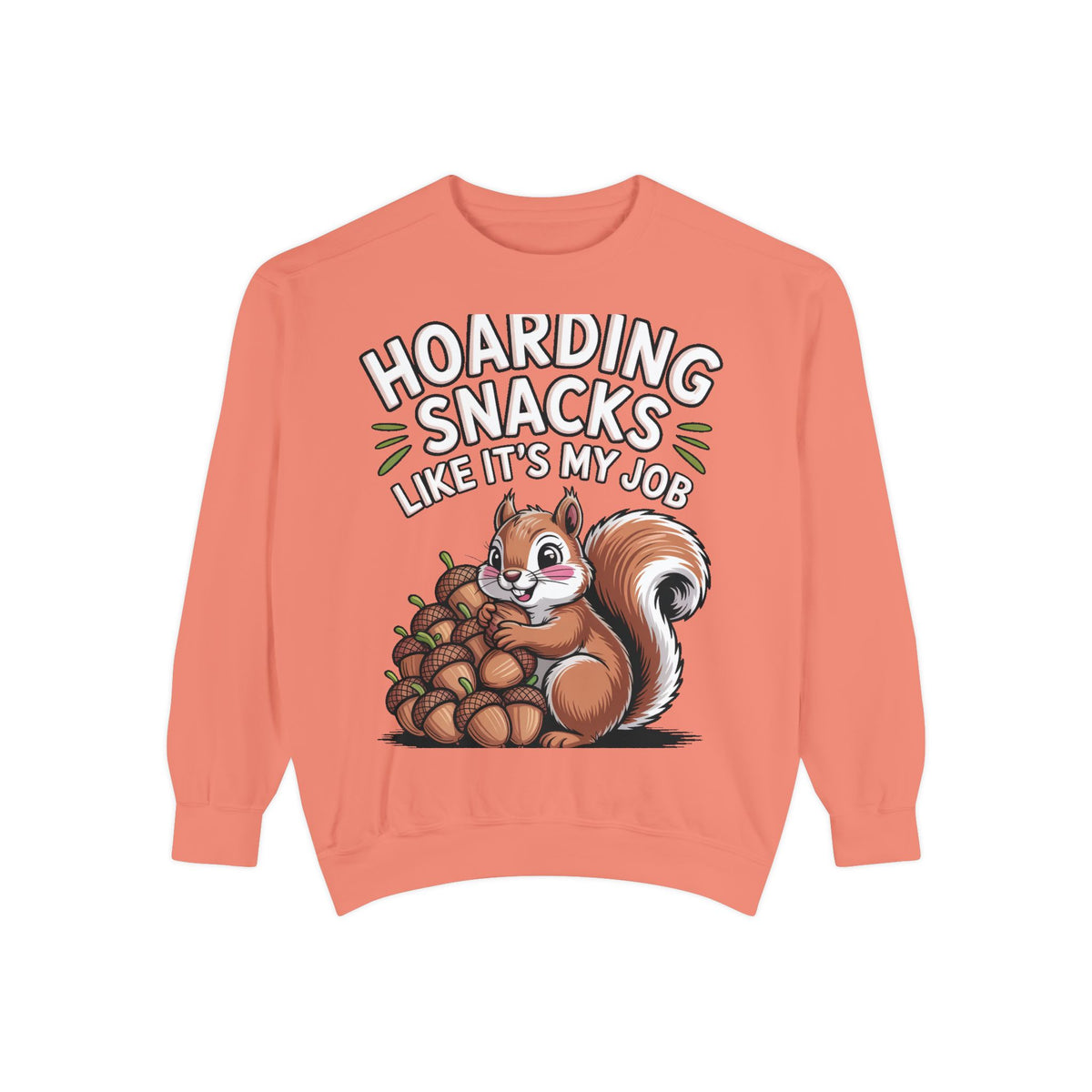 Funny Squirrel Sweatshirt, Hoarding Snacks Like It's My Job Crewneck, Cute Acorn Squirrel Gift, Snack Lover Sweatshirt