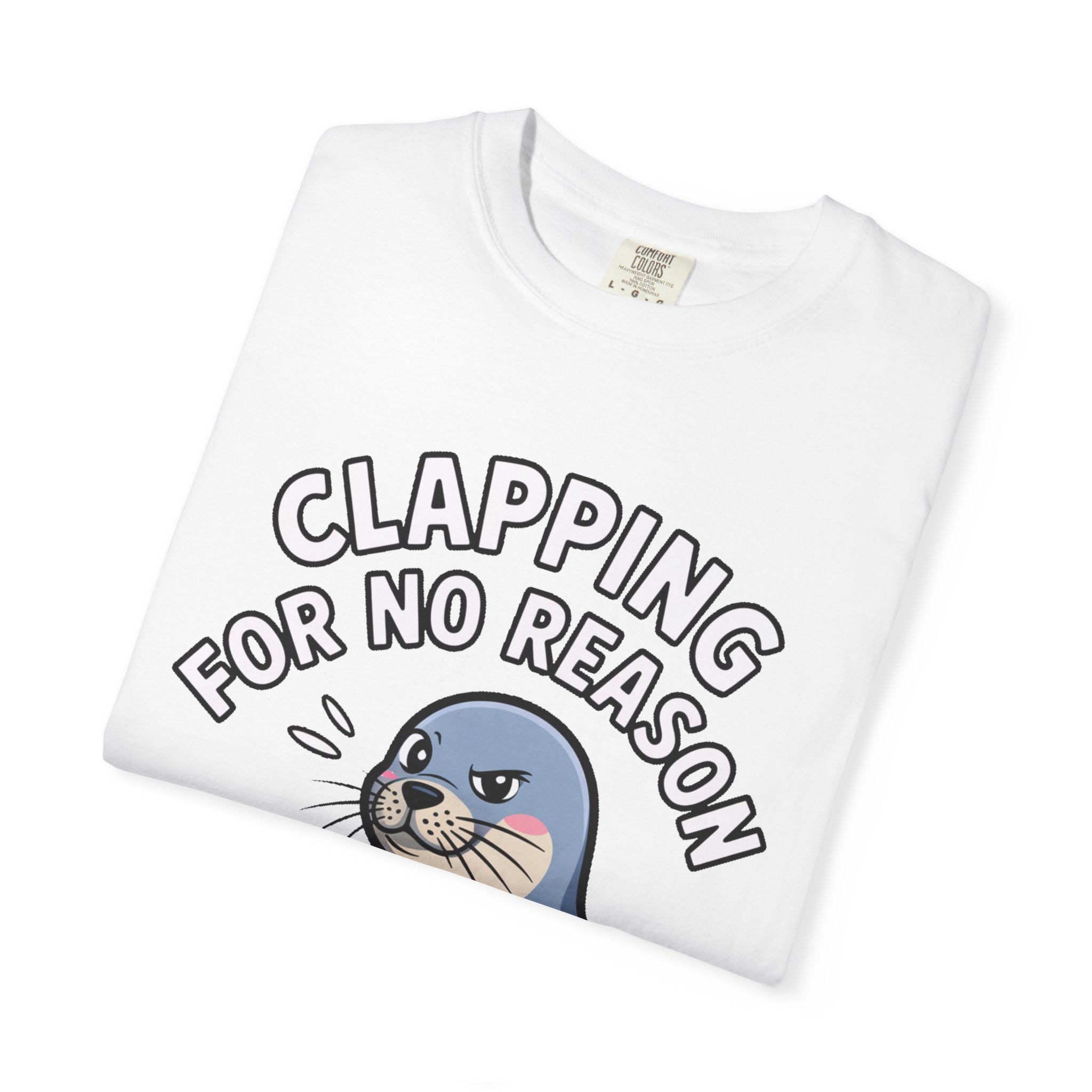 Clapping For No Reason Seal Shirt, Funny Sassy Seal T-Shirt, Cute Cartoon Animal Tee, Sarcastic Meme Gift