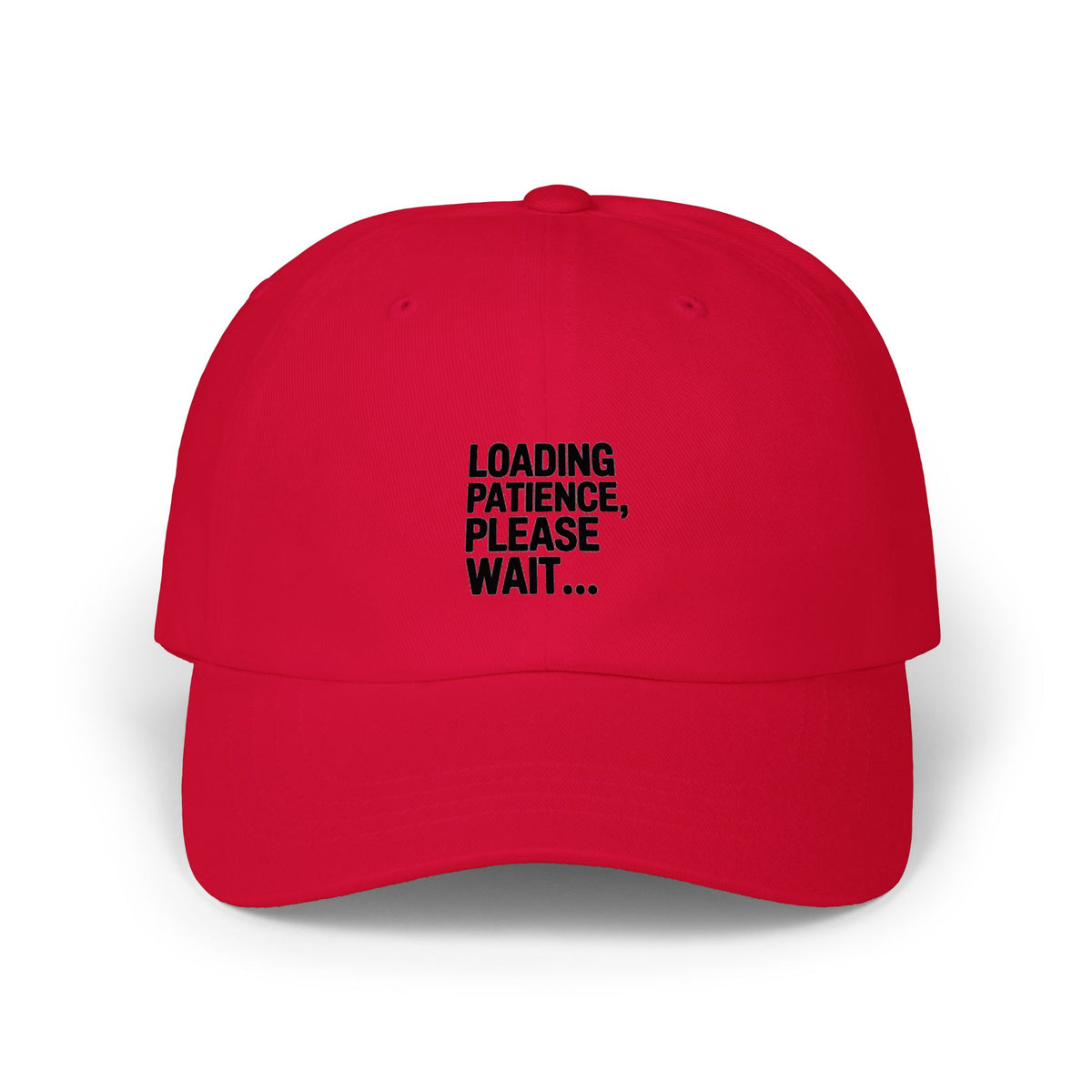 Loading Patience Please Wait Dad Hat, Funny Sarcastic Embroidered Cap, Minimalist Typography Hat, Gift for Him or Her