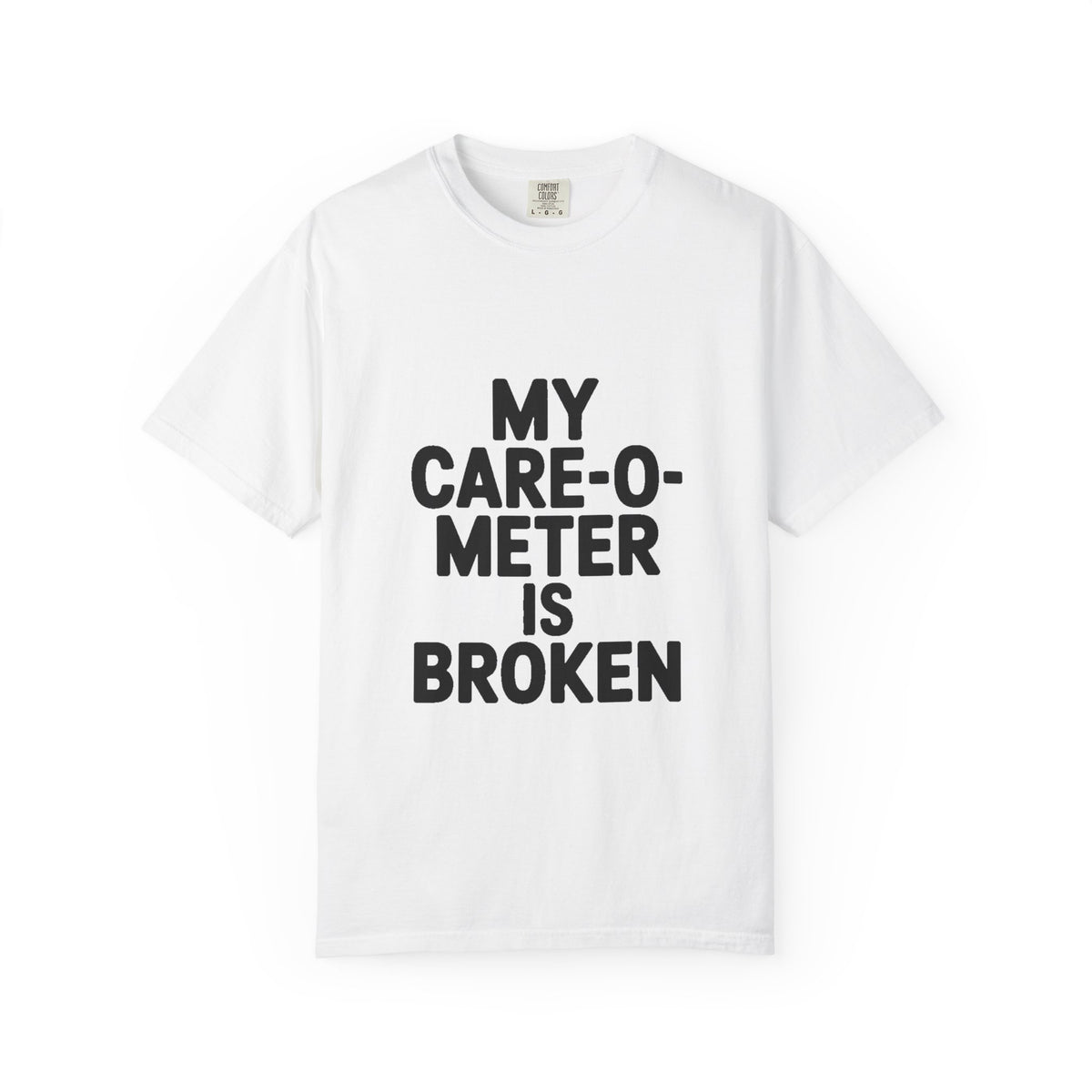 My Care-O-Meter Is Broken Shirt, Funny Sarcastic T-Shirt, Bold Typography Tee, Sarcastic Gift for Him Her, Deadpan Humor Shirt