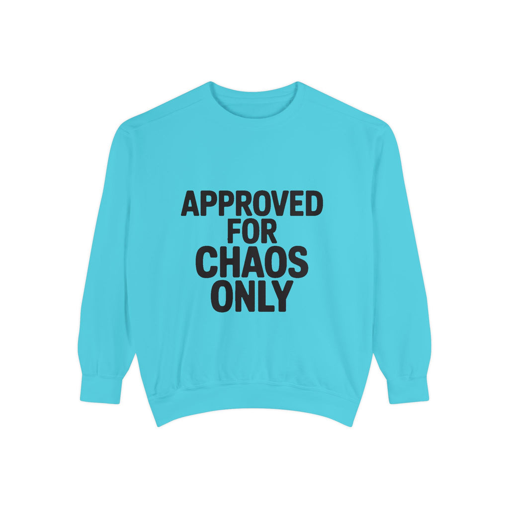 Approved For Chaos Only Sweatshirt, Funny Embroidered Crewneck, Bold Typography Sweatshirt, Sarcastic Gift for Him Her