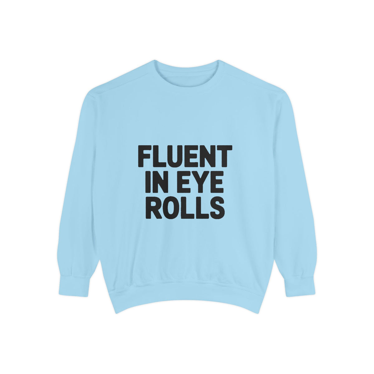 Fluent In Eye Rolls Sweatshirt, Funny Sarcastic Crewneck, Embroidered Style Bold Text Pullover, Sassy Teen Gift, Snarky Quote Sweatshirt