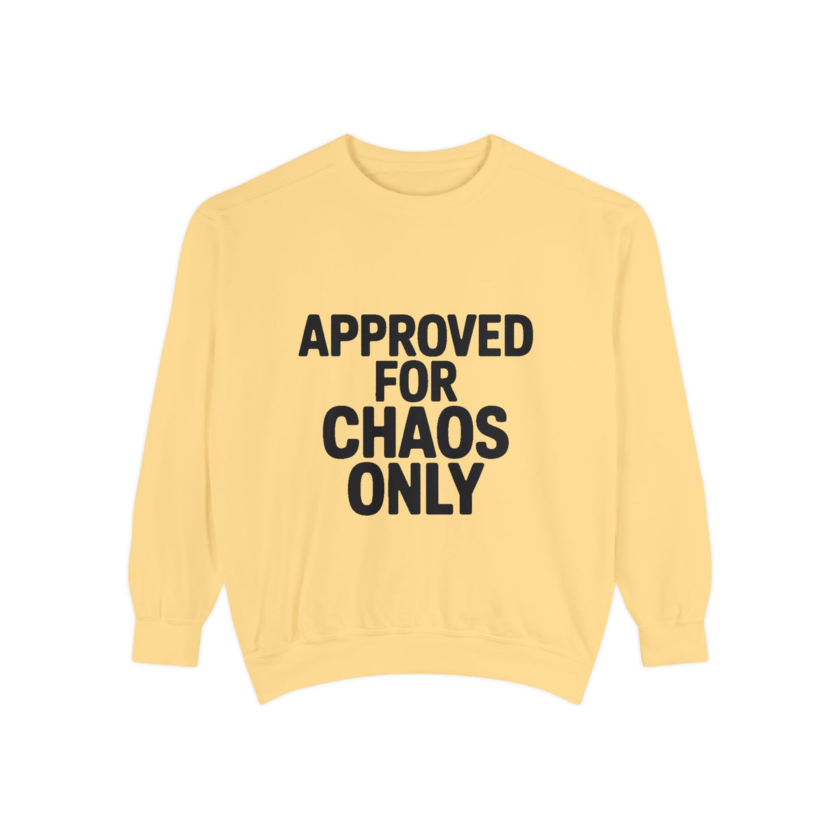 Approved For Chaos Only Sweatshirt, Funny Embroidered Crewneck, Bold Typography Sweatshirt, Sarcastic Gift for Him Her