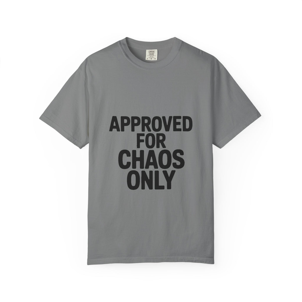Approved For Chaos Only Shirt, Funny Bold Typography T-Shirt, Sarcastic Quote Tee, Chaotic Energy Shirt Gift