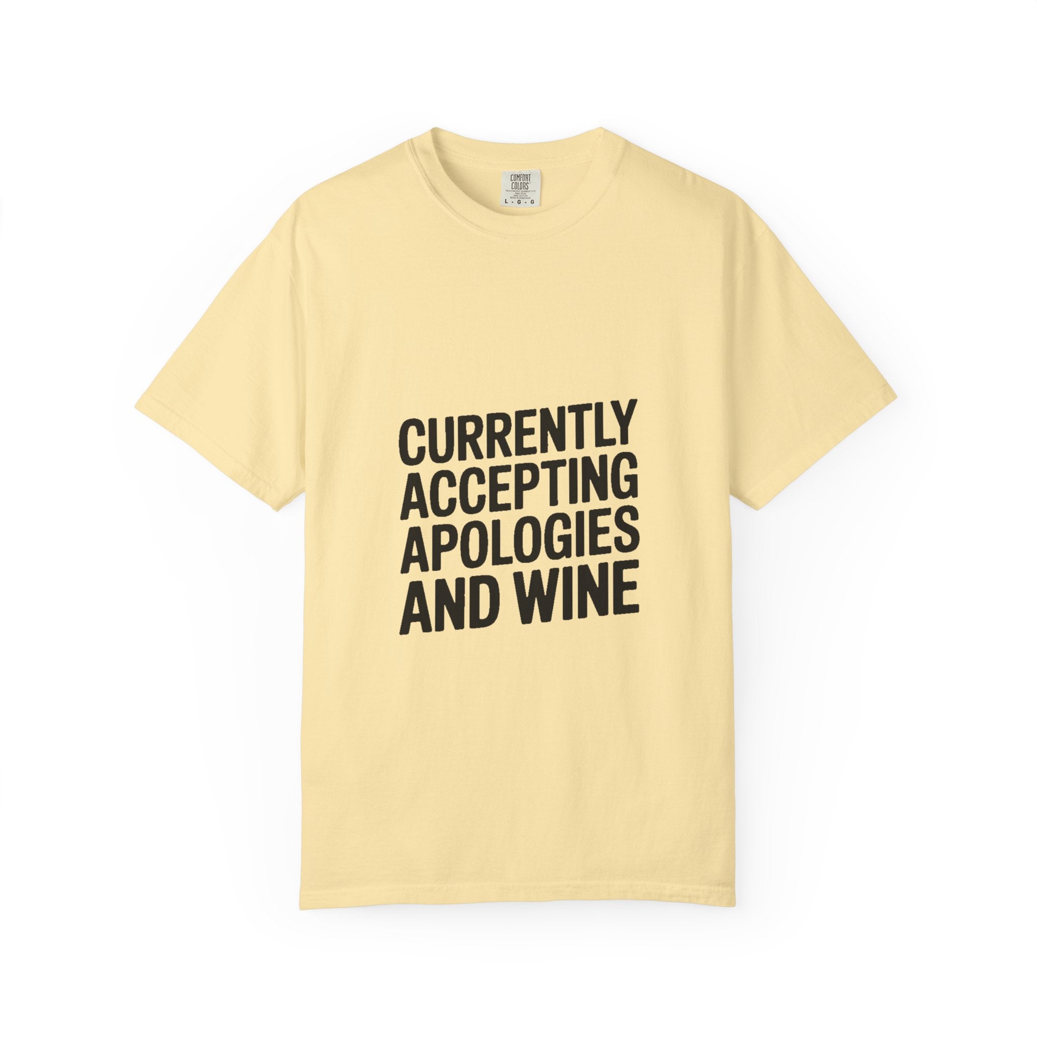 Currently Accepting Apologies And Wine Shirt, Funny Sarcastic T-Shirt, Wine Lover Gift, Bold Typography Tee for Women and Men