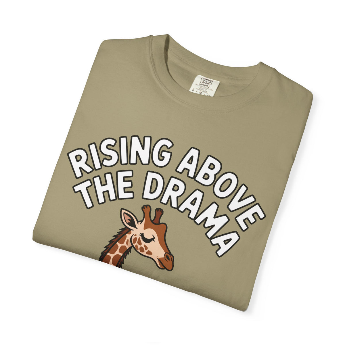 Giraffe Rising Above The Drama T-Shirt, Funny Sassy Giraffe Tee, Cute Cartoon Animal Shirt, Unisex Graphic Tee Gift