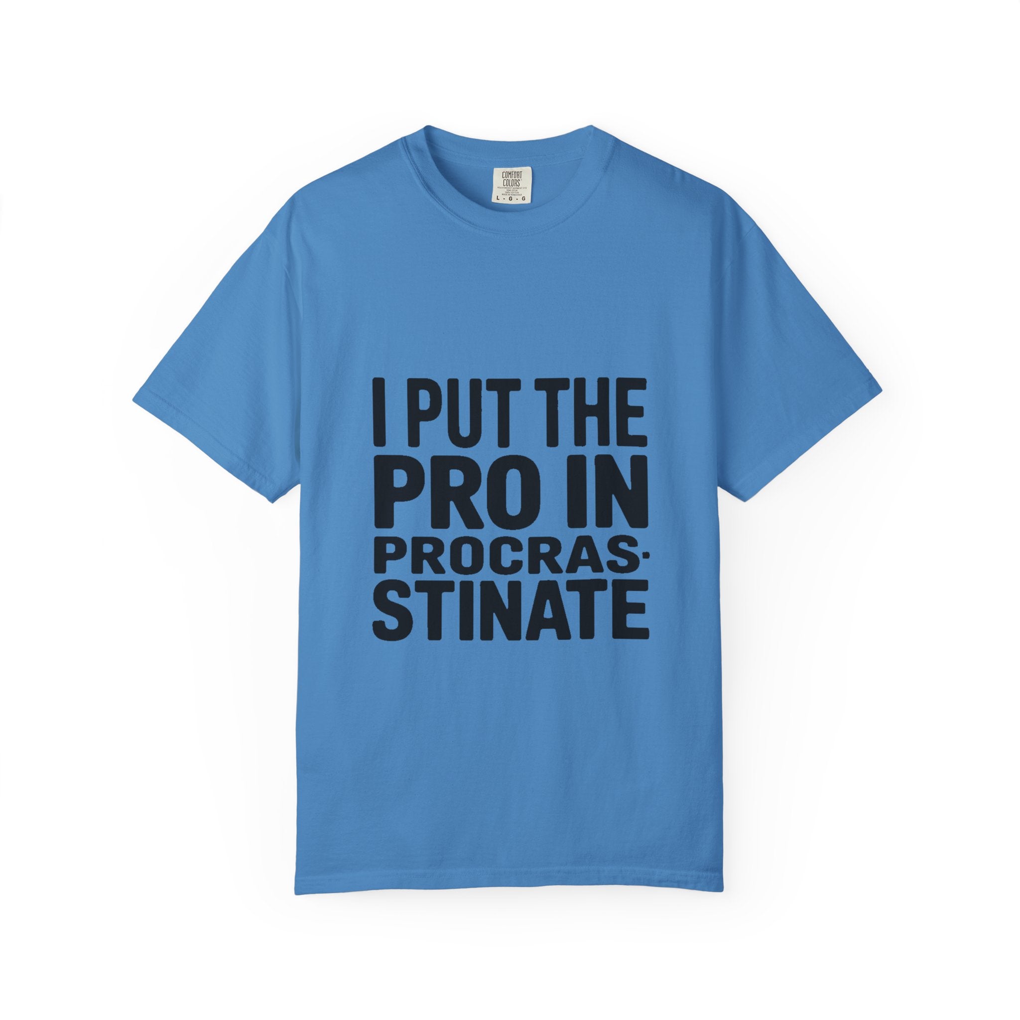Procrastinator Shirt, I Put The Pro In Procrastinate T-Shirt, Funny Sarcastic Tee, Bold Typography Shirt, Gift for Procrastinators