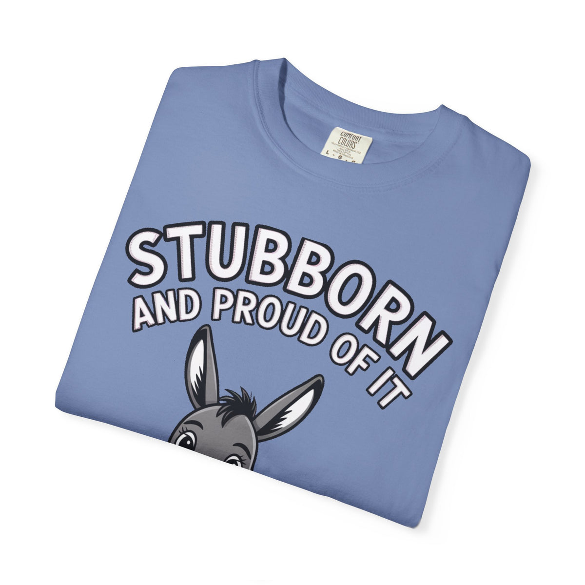 Stubborn Donkey T-Shirt, Funny 'Stubborn And Proud Of It' Tee, Cute Cartoon Donkey Shirt, Farm Animal Lover Gift