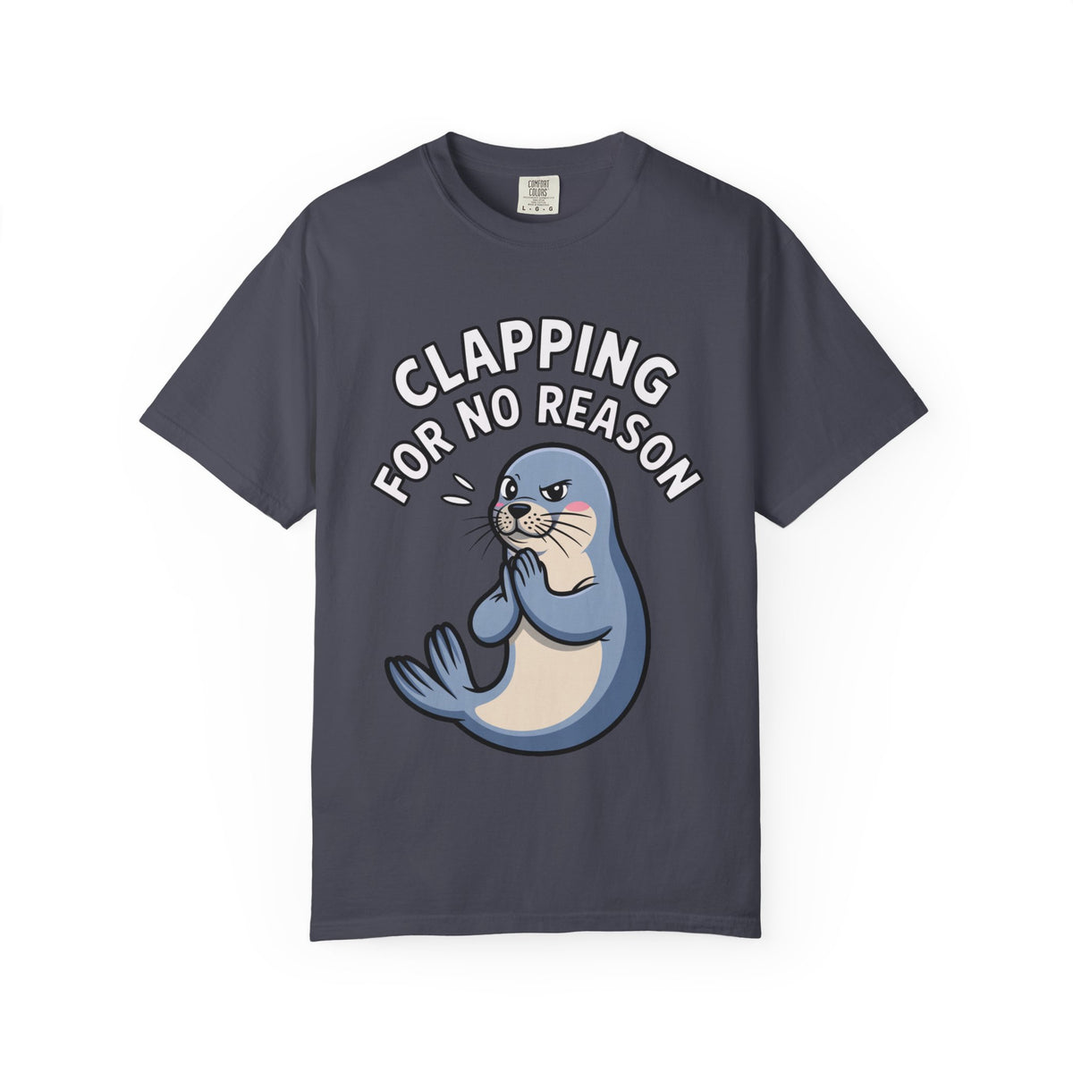 Clapping For No Reason Seal Shirt, Funny Sassy Seal T-Shirt, Cute Cartoon Animal Tee, Sarcastic Meme Gift