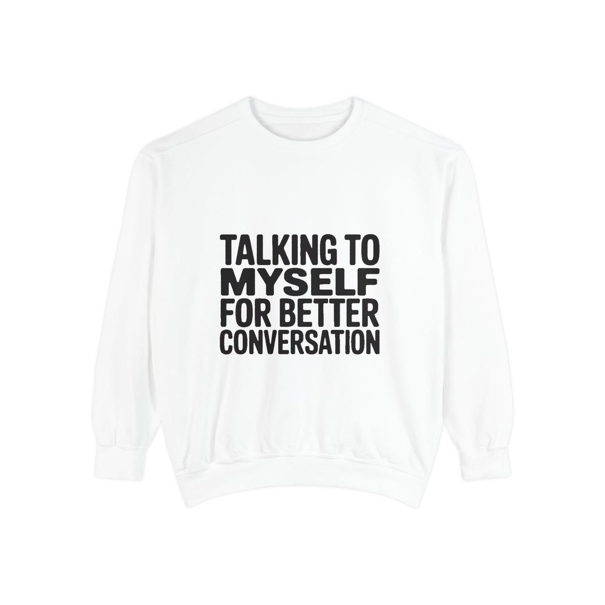 Talking To Myself For Better Conversation Sweatshirt, Funny Sarcastic Crewneck, Introvert Humor Gift, Minimalist Text Sweatshirt