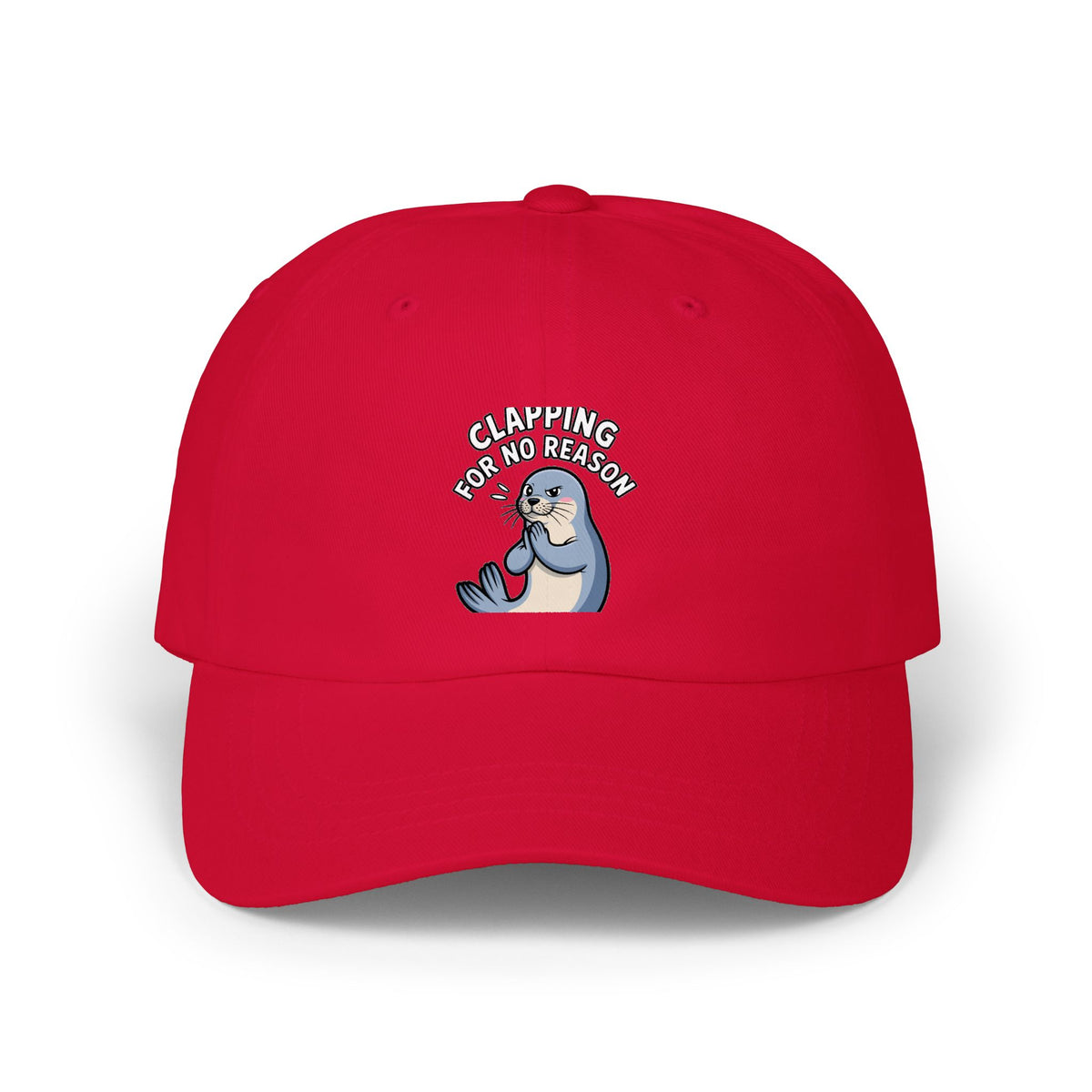 Clapping For No Reason Seal Hat, Funny Seal Dad Cap, Sassy Animal Embroidered Hat, Silly Seal Gift, Unstructured Baseball Cap