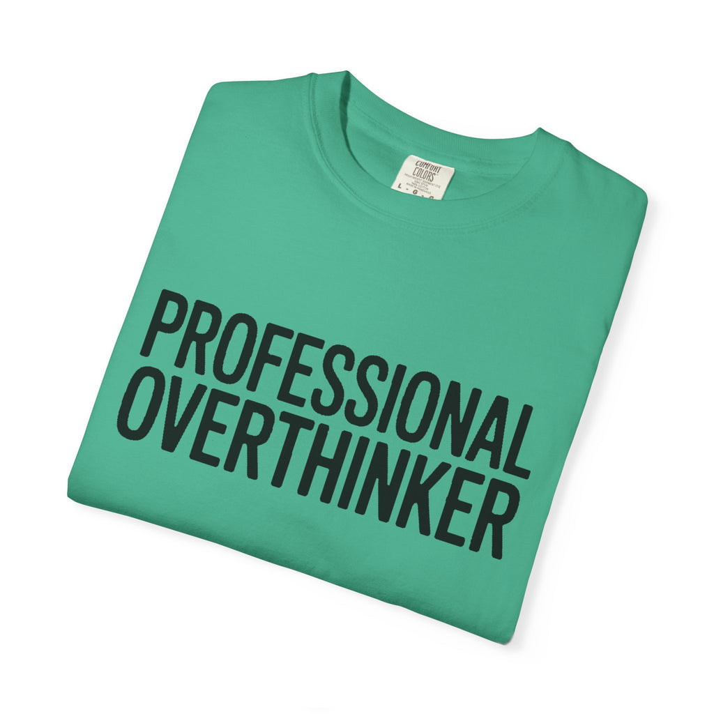 Professional Overthinker Shirt, Funny Sarcastic T-Shirt, Bold Typography Tee, Anxiety Humor Shirt, Gift for Overthinkers
