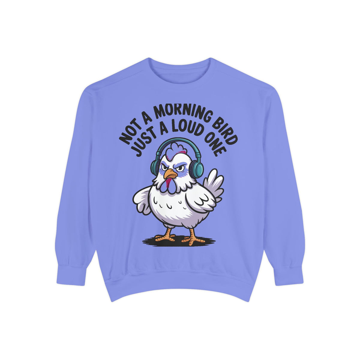 Funny Chicken Sweatshirt, Not A Morning Bird Just A Loud One Crewneck, Grumpy Chicken Sweatshirt Gift