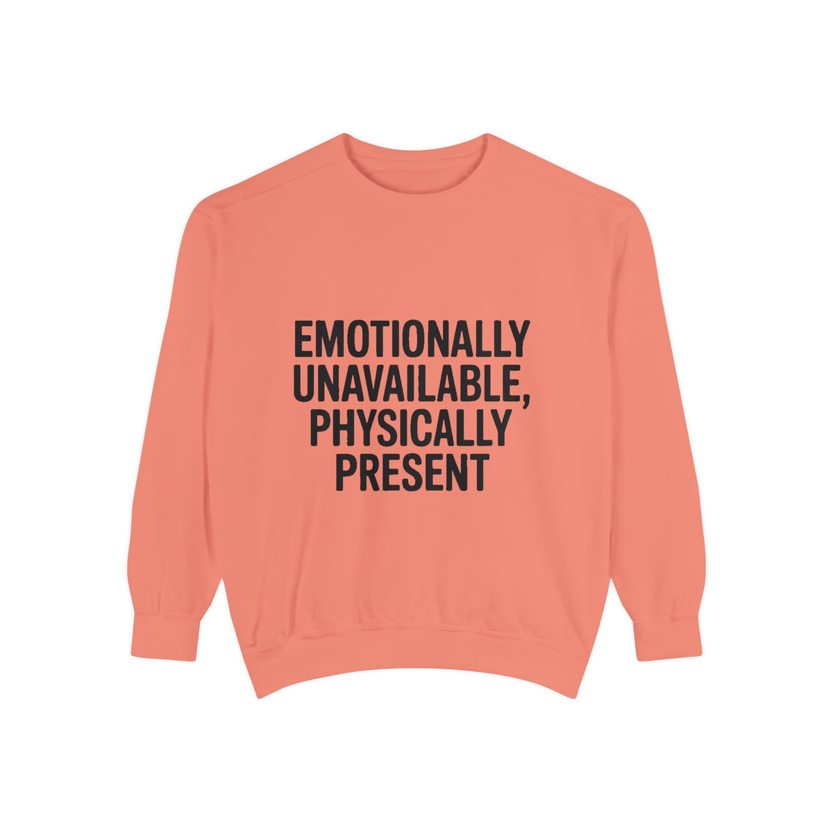 Emotionally Unavailable Physically Present Sweatshirt, Funny Sarcastic Crewneck, Deadpan Humor Embroidered Sweatshirt Gift