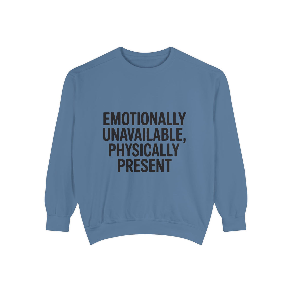Emotionally Unavailable Physically Present Sweatshirt, Funny Sarcastic Crewneck, Deadpan Humor Embroidered Sweatshirt Gift