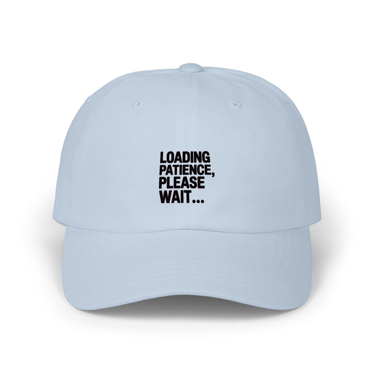 Loading Patience Please Wait Dad Hat, Funny Sarcastic Embroidered Cap, Minimalist Typography Hat, Gift for Him or Her