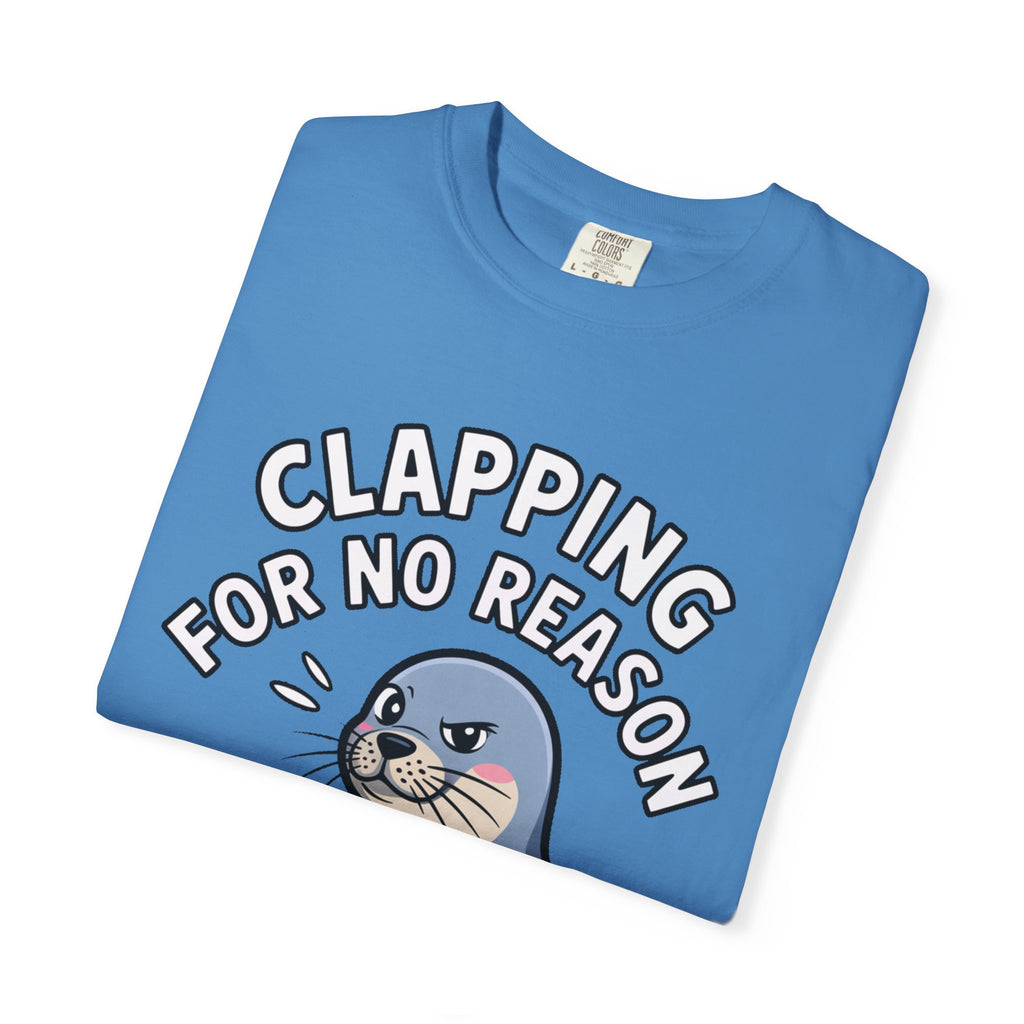 Clapping For No Reason Seal Shirt, Funny Sassy Seal T-Shirt, Cute Cartoon Animal Tee, Sarcastic Meme Gift