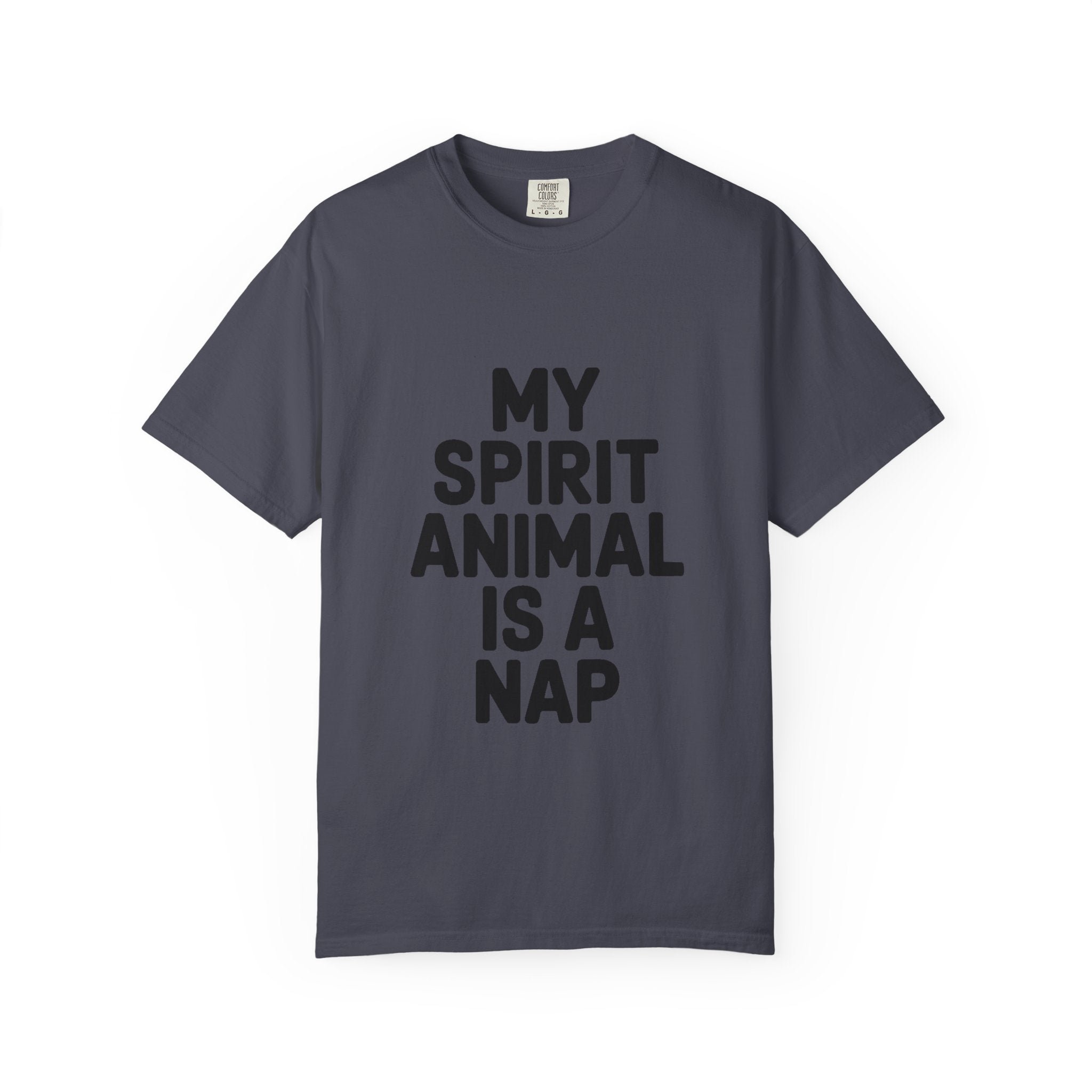 My Spirit Animal Is A Nap T-Shirt, Funny Nap Lover Shirt, Lazy Day Sarcastic Tee, Nap Queen King Gift, Garment Dyed Unisex Tee