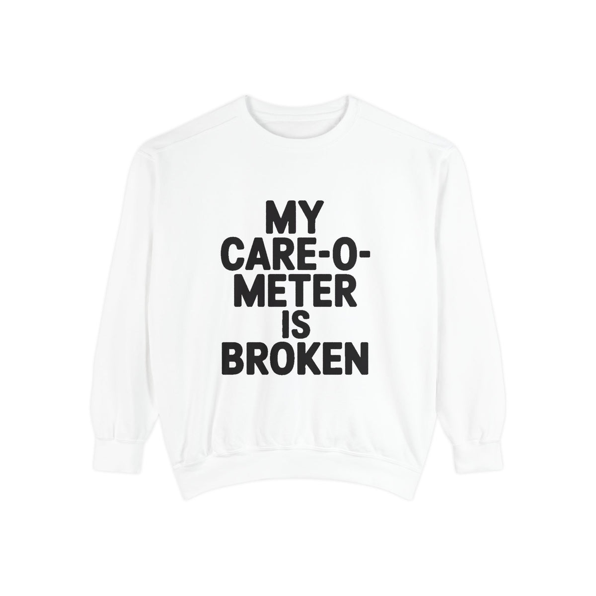 My Care-O-Meter Is Broken Sweatshirt, Funny Sarcastic Crewneck, Embroidered Patch Style Pullover, Snarky Gift for Him or Her