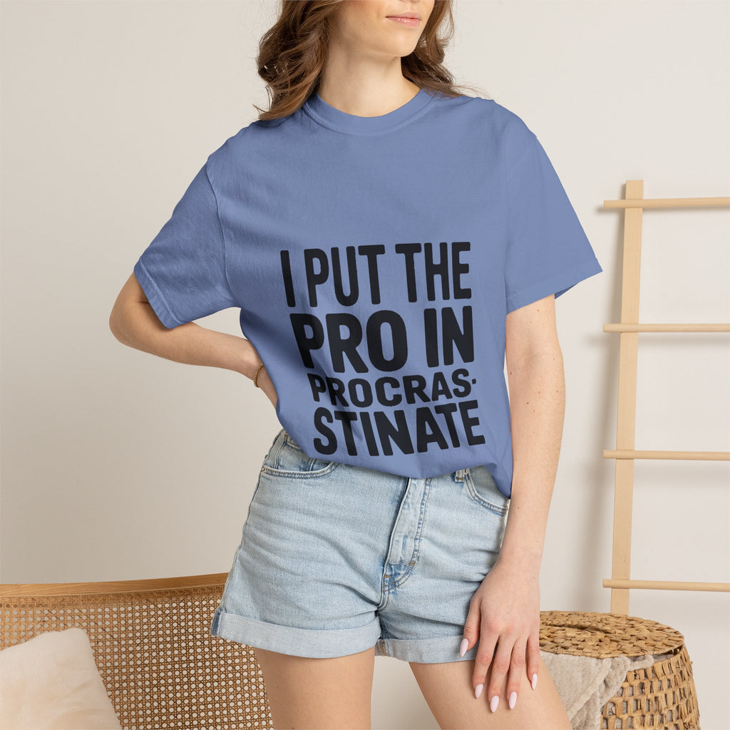 Procrastinator Shirt, I Put The Pro In Procrastinate T-Shirt, Funny Sarcastic Tee, Bold Typography Shirt, Gift for Procrastinators