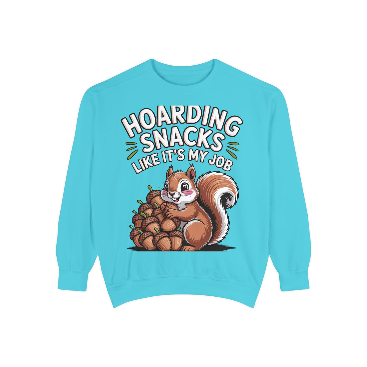 Funny Squirrel Sweatshirt, Hoarding Snacks Like It's My Job Crewneck, Cute Acorn Squirrel Gift, Snack Lover Sweatshirt