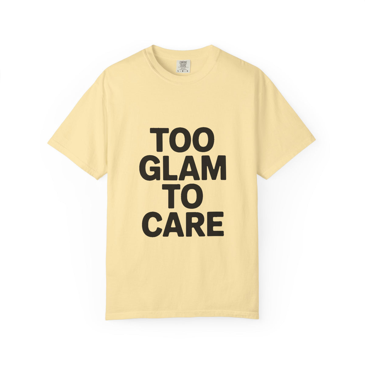 Too Glam To Care Shirt, Bold Typography T-Shirt, Sassy Quote Tee, Minimalist Statement Shirt, Trendy Gift for Her