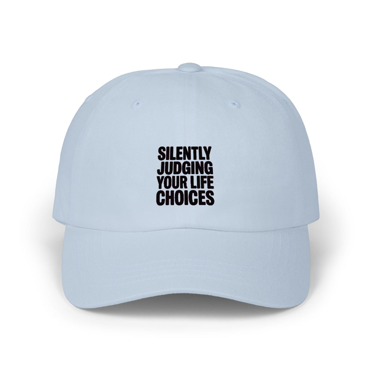 Silently Judging Your Life Choices Dad Hat, Funny Sarcastic Embroidered Cap, Bold Typography Dad Cap, Snarky Gift for Him