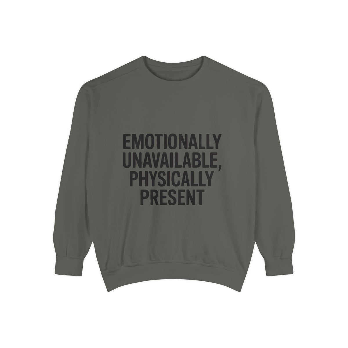 Emotionally Unavailable Physically Present Sweatshirt, Funny Sarcastic Crewneck, Deadpan Humor Embroidered Sweatshirt Gift