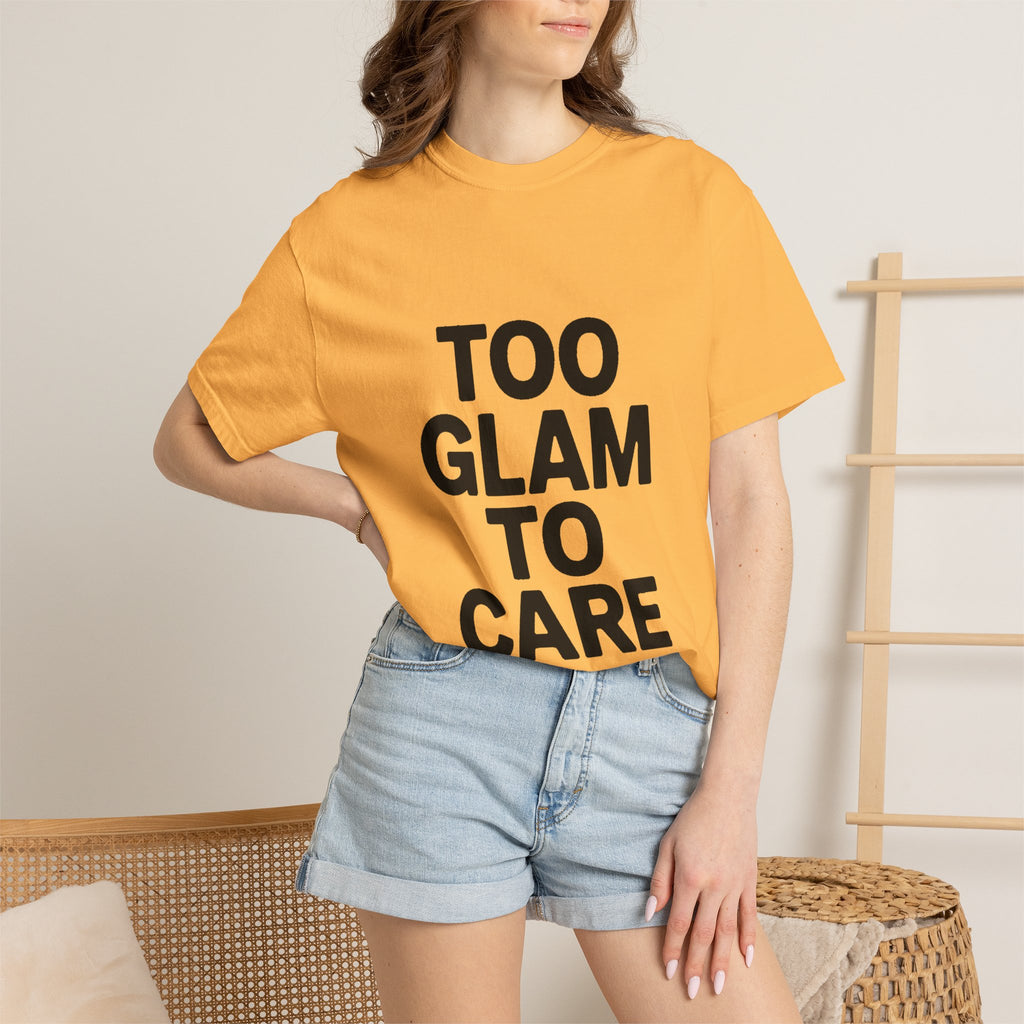 Too Glam To Care Shirt, Bold Typography T-Shirt, Sassy Quote Tee, Minimalist Statement Shirt, Trendy Gift for Her