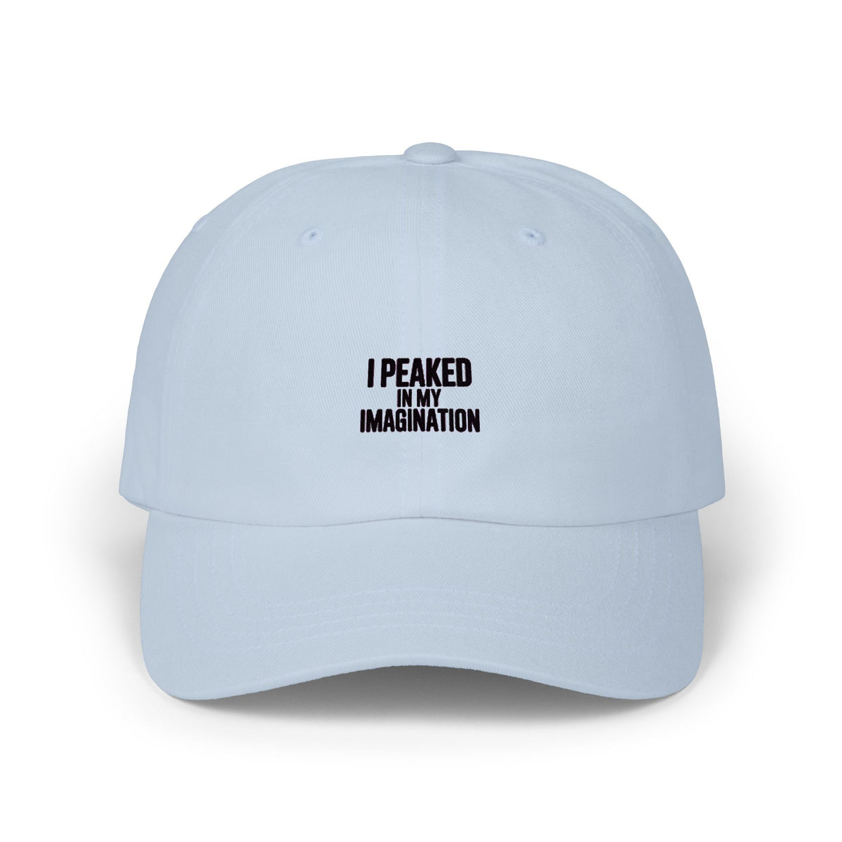 I Peaked In My Imagination Dad Hat, Funny Sarcastic Embroidered Cap, Bold Typography Baseball Hat, Daydreamer Gift for Him or Her