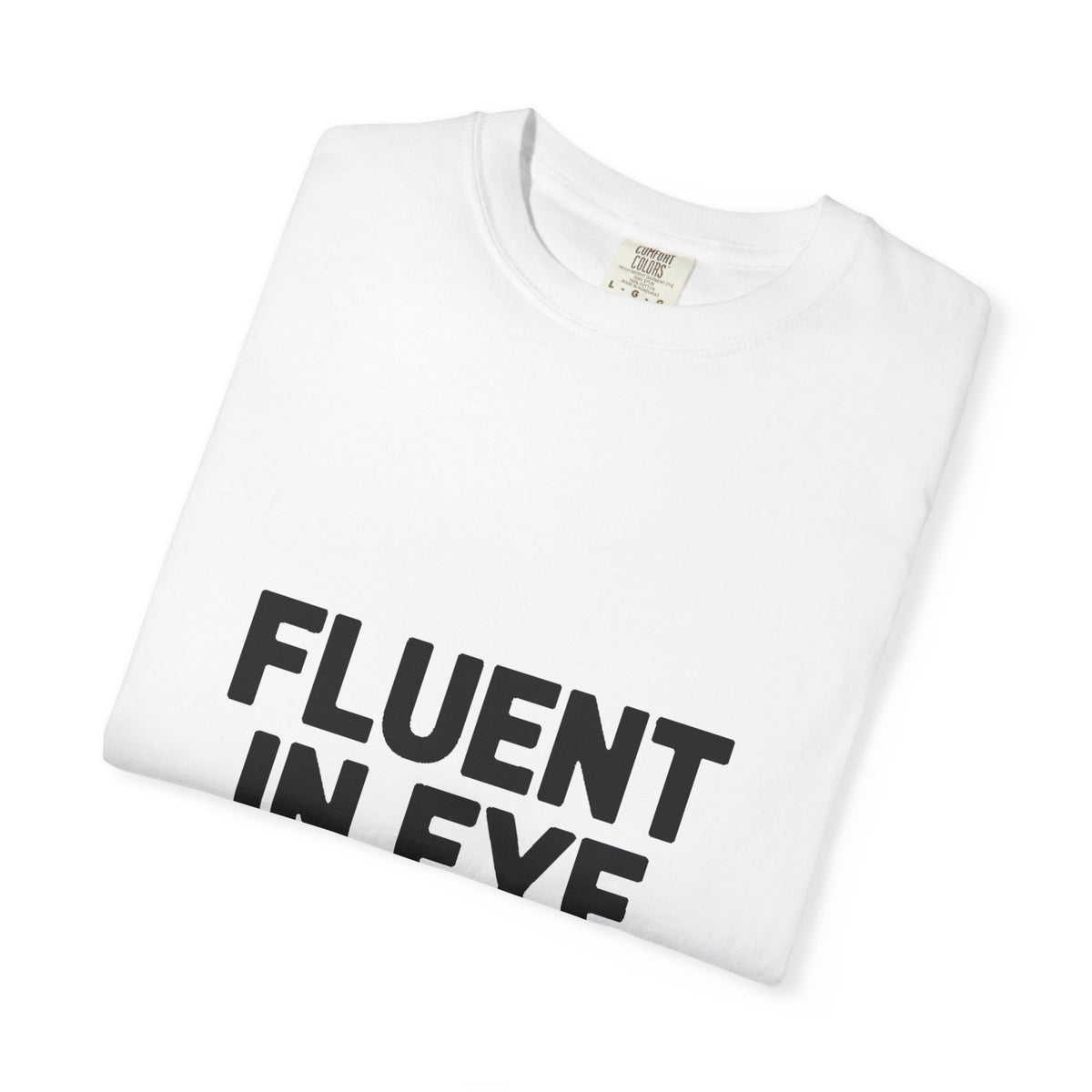 Fluent In Eye Rolls Shirt, Funny Sarcastic T-Shirt, Bold Typography Tee, Sassy Teen Gift, Snarky Humor Shirt for Her