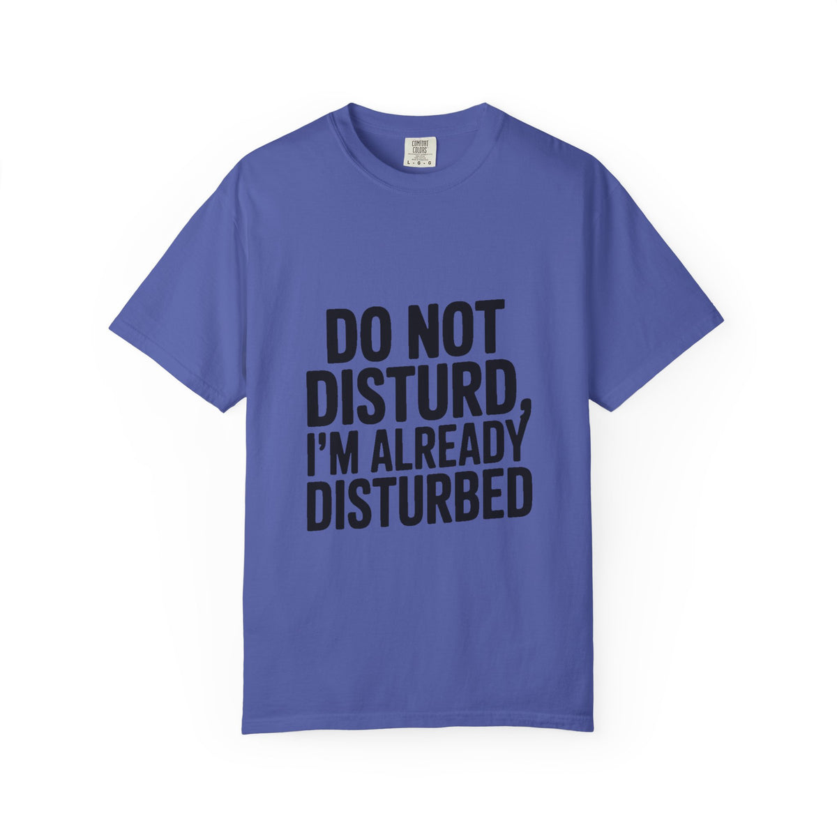 Do Not Disturb Already Disturbed Shirt, Funny Sarcastic T-Shirt, Introvert Humor Tee, Weird Mood Gift