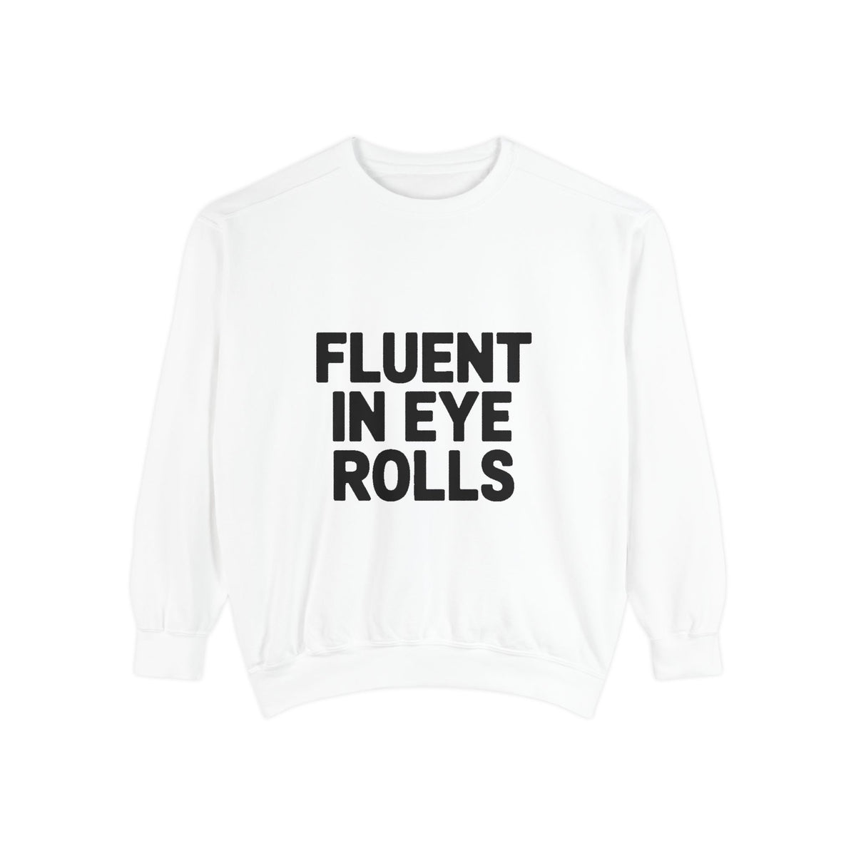 Fluent In Eye Rolls Sweatshirt, Funny Sarcastic Crewneck, Embroidered Style Bold Text Pullover, Sassy Teen Gift, Snarky Quote Sweatshirt