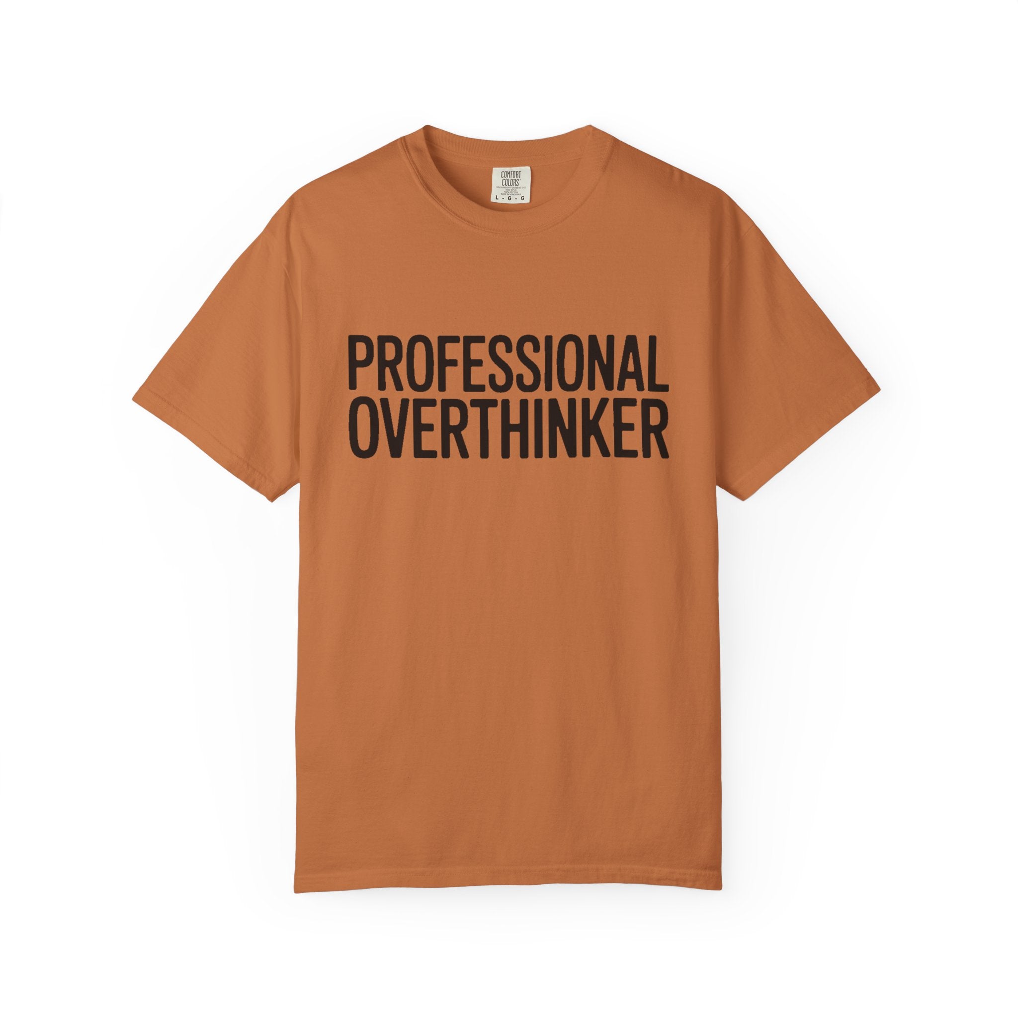 Professional Overthinker Shirt, Funny Sarcastic T-Shirt, Bold Typography Tee, Anxiety Humor Shirt, Gift for Overthinkers
