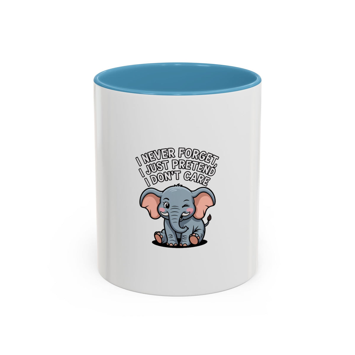 Funny Elephant Mug, I Never Forget I Just Pretend I Don't Care, Sarcastic Elephant Coffee Cup, Funny Gift for Friend