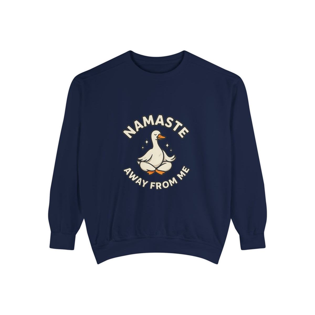 Sweatshirt - "Namaste Away From Me" Funny Goose Graphic Crewneck