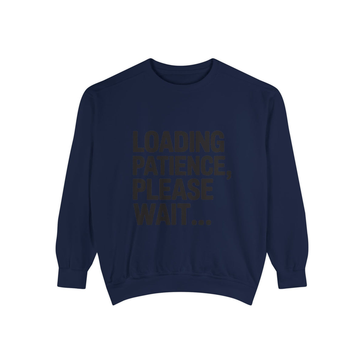 Loading Patience Please Wait Sweatshirt, Funny Sarcastic Crewneck, Embroidered Patch Style Pullover, Gift for Tired Adults