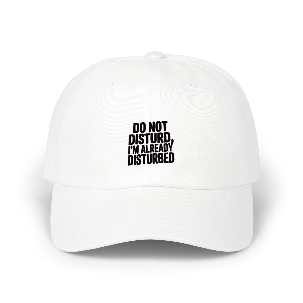 Do Not Disturb Already Disturbed Dad Hat, Funny Sarcastic Embroidered Cap, Introvert Gift Hat, Bold Text Baseball Cap, Funny Mom Dad Cap