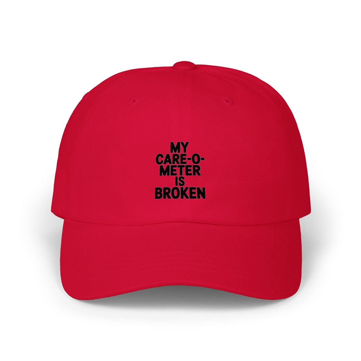 My Care-O-Meter Is Broken Dad Hat, Funny Sarcastic Embroidered Cap, Bold Typography Baseball Hat, Funny Gift for Him
