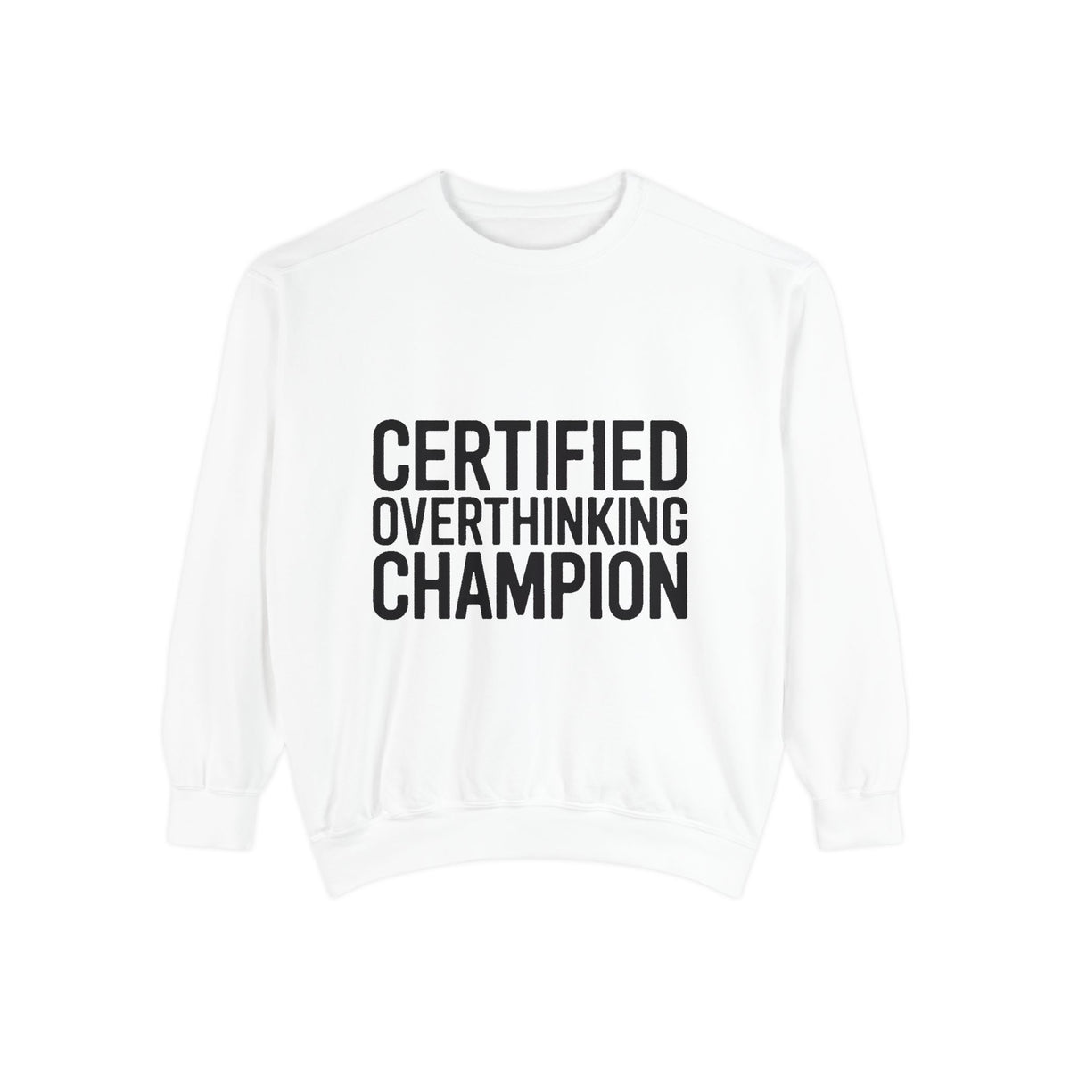Certified Overthinking Champion Sweatshirt, Funny Embroidered Crewneck, Anxiety Humor Gift, Sarcastic Quote Pullover for Overthinkers