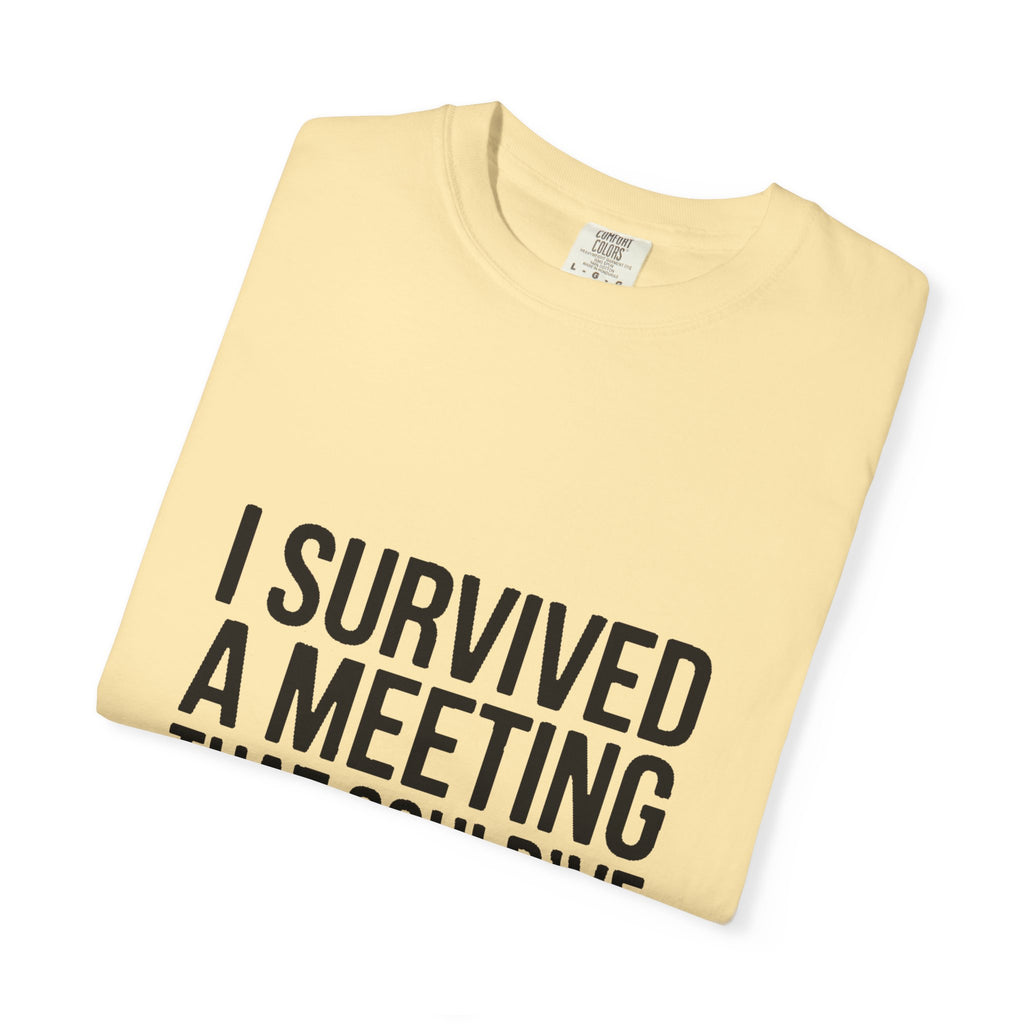 I Survived A Meeting That Could've Been An Email Shirt, Funny Office T-Shirt, Sarcastic Coworker Gift, Corporate Humor Tee
