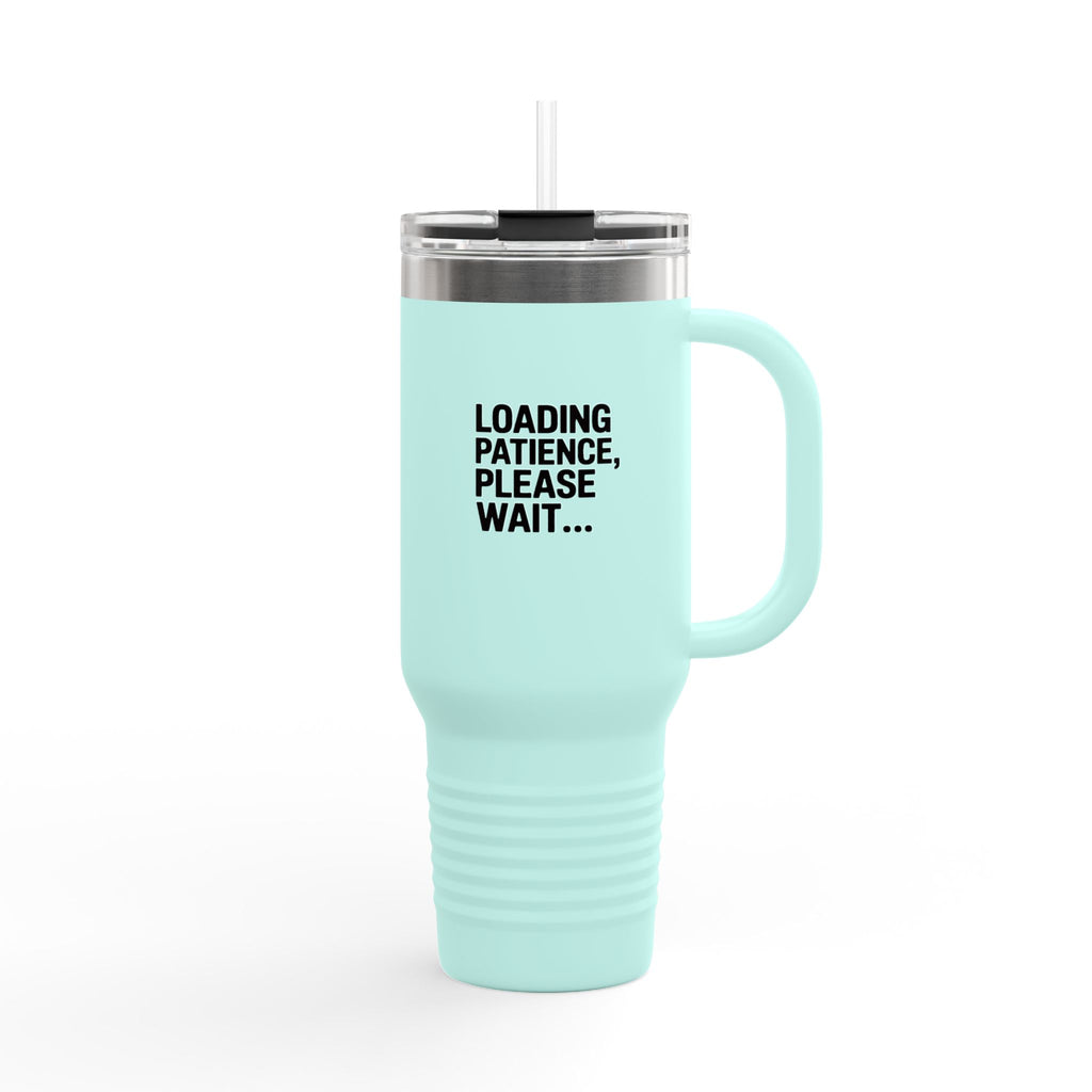 Loading Patience Please Wait Tumbler, Funny Sarcastic Travel Mug, 40oz Insulated Tumbler with Handle, Funny Coffee Gift for Him Her