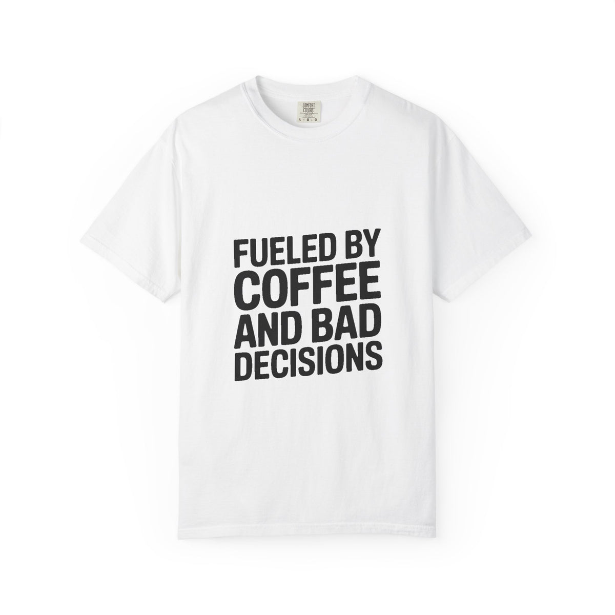 Fueled By Coffee And Bad Decisions Shirt, Funny Coffee Lover Tee, Sarcastic Quote T-Shirt, Bold Typography Graphic Tee
